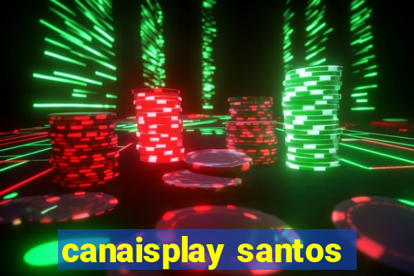 canaisplay santos